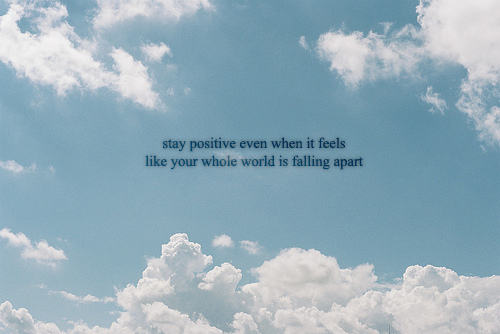 Stay positive Stay positive