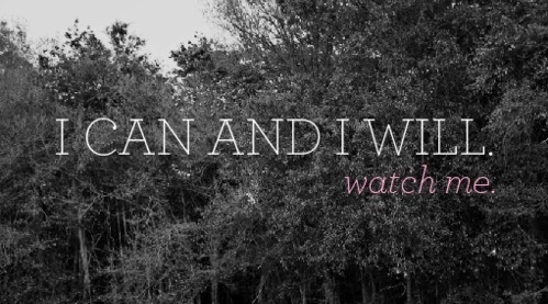 I can and I will, watch me I can and I will, watch me