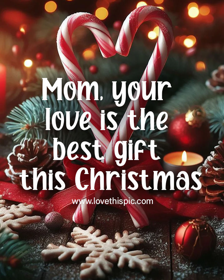 Mom, Your Love Is The Best Gift This Christmas Pictures, Photos, and