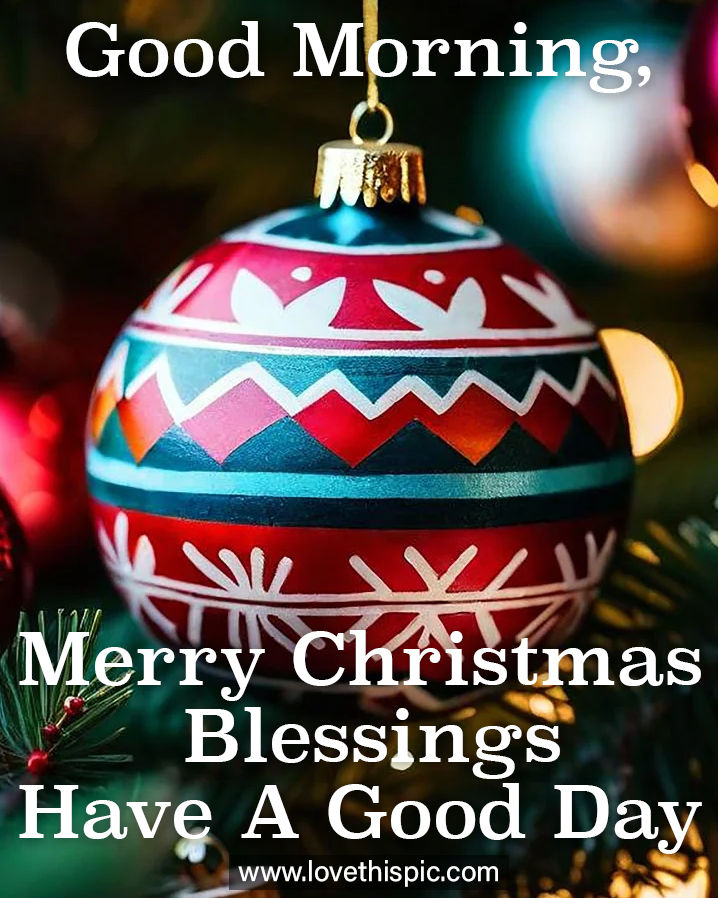Good Morning Merry Christmas Blessings. Have A Good Day. Pictures