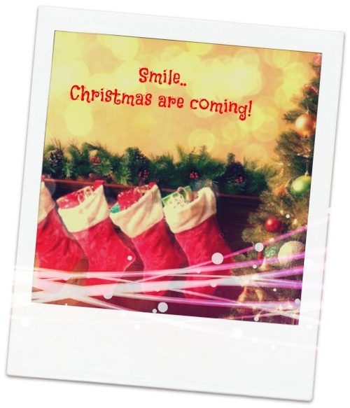 Smile, christmas are coming