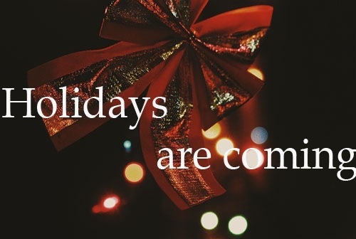 Holidays are coming
