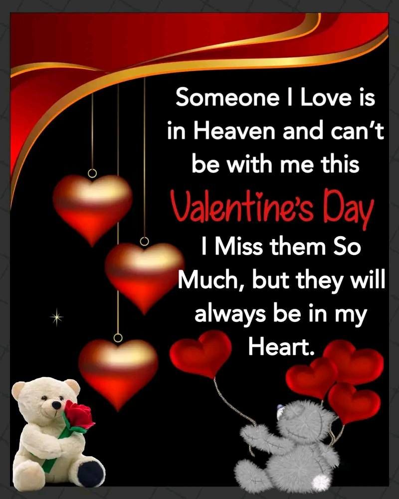 Someone I Love Is In Heaven And Can't Be With Me This Valentine's Day ...