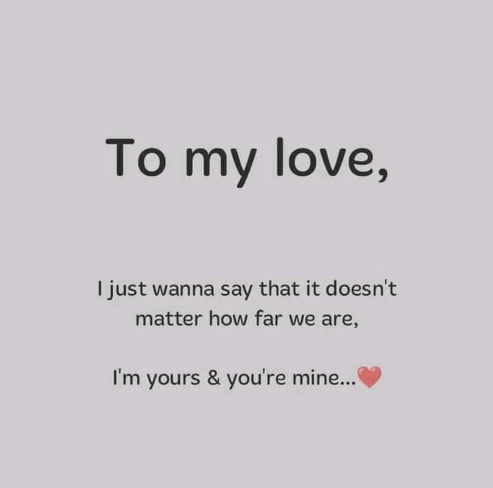 To My Love It Doesnt Matter How Far You Are You Are Mine And I Am Yours  Pictures, Photos, and Images for Facebook, Tumblr, Pinterest, and Twitter, image size:960x950