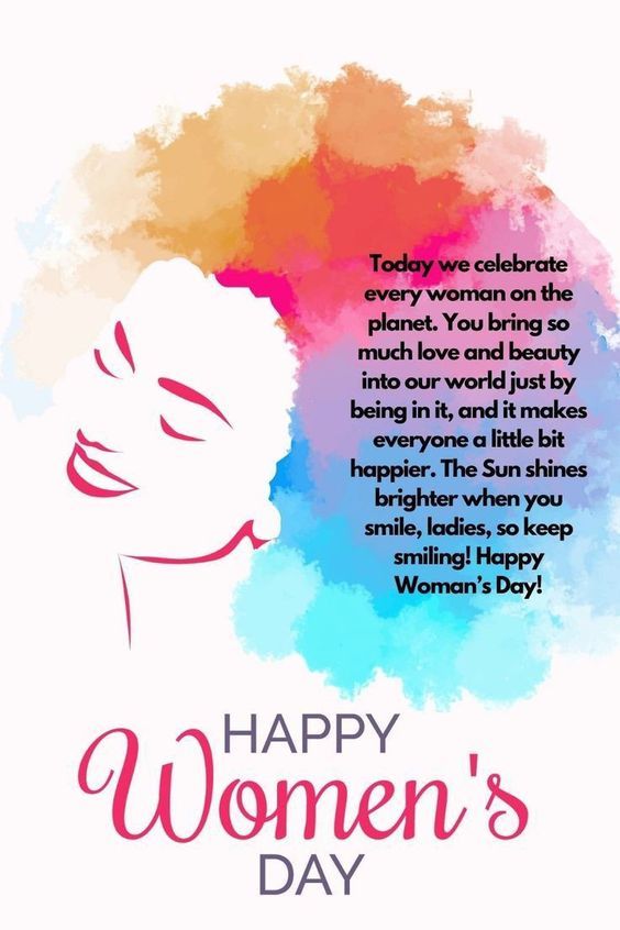 Today We Celebrate Every Woman On The Planet Happy Women's Day Pictures ...
