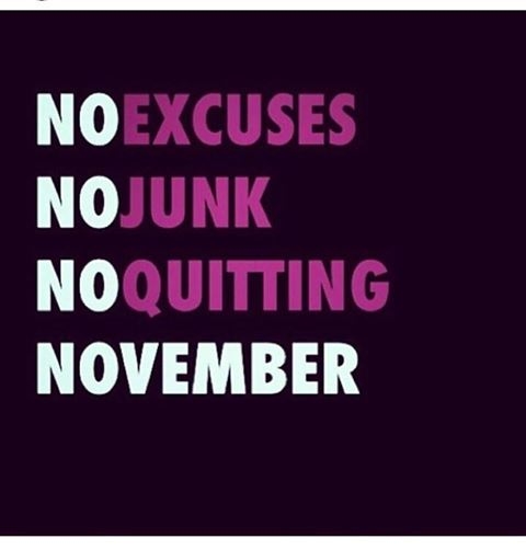 No excuses, junk or quitting november