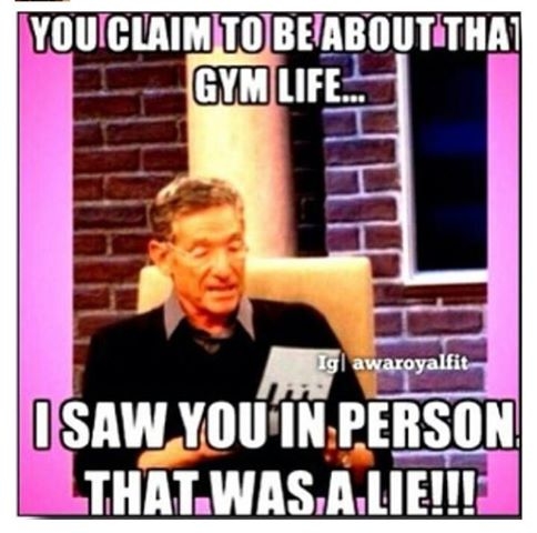 You claim to be about that gym life