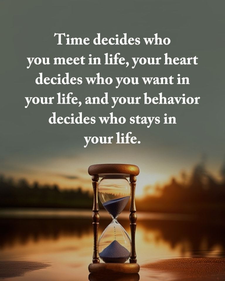 Time Decides Who You Meet In Life Your Heart Decides Who You Want In