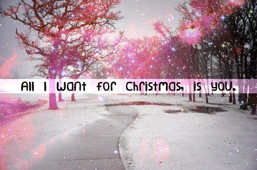 All i want for Christmas is you