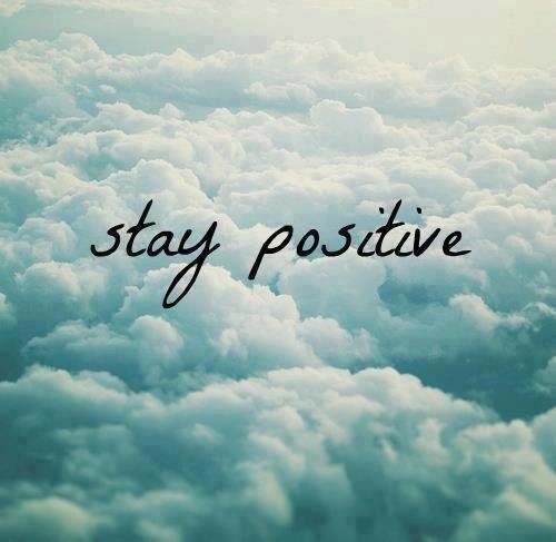 Stay positive 