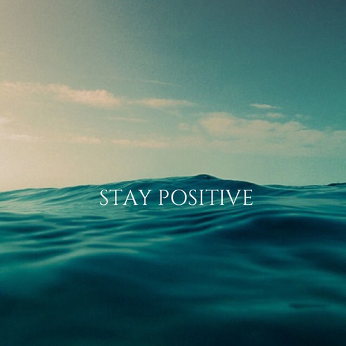 Stay positive 