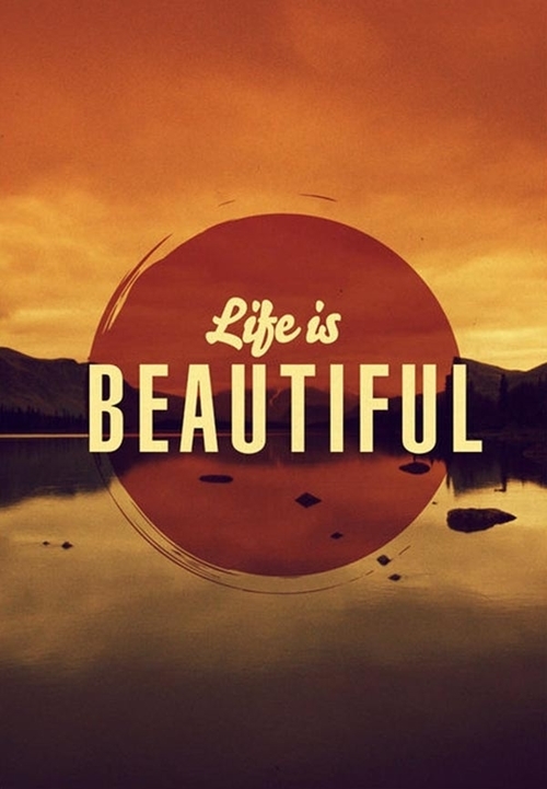 Life is beautiful