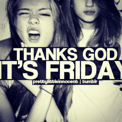 Thank God its friday