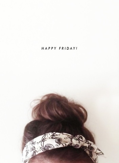 Happy Friday Happy Friday