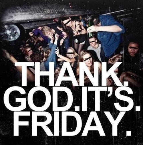 Thank God its friday Thank God its friday