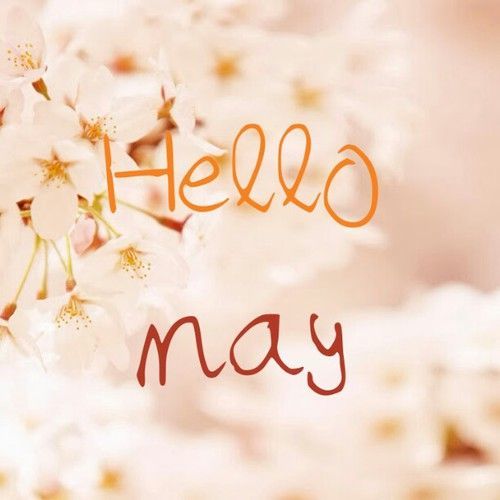 Hello May Pictures, Photos, and Images for Facebook, Tumblr, Pinterest ...