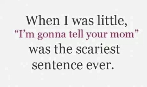 Im gonna tell your mom Im gonna tell your mom
