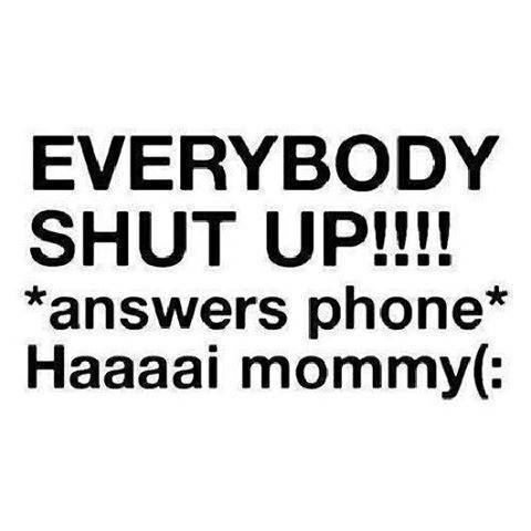 Haaaai mommy Haaaai mommy