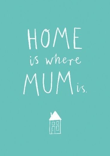 Home is where mum is