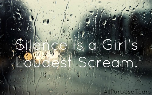Silence is a girl's loudest scream