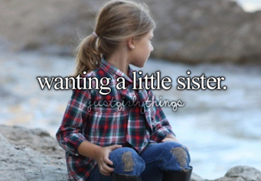 Wanting a little sister Wanting a little sister