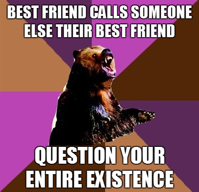 Best friend calls someone else their best friend Best friend calls someone else their best friend