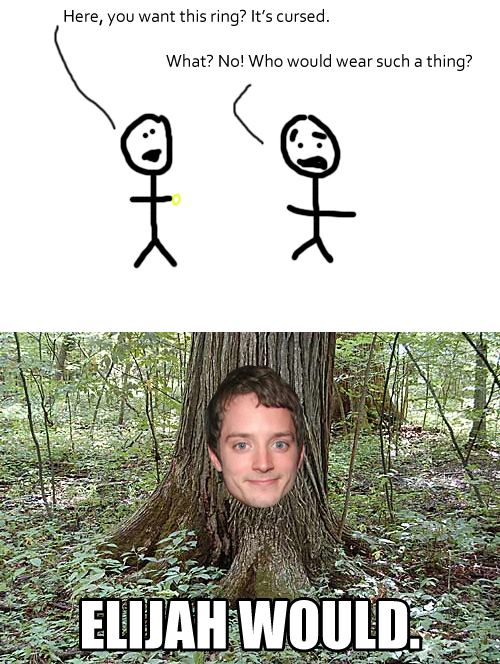 Elijah Would Elijah Would