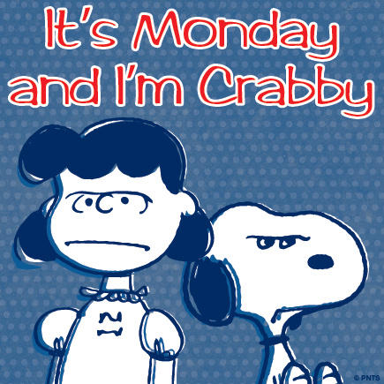 its monday im crabby its monday im crabby