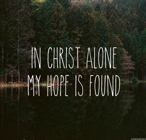 In Christ alone my hope is found