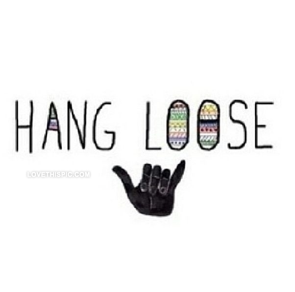 Hang Loose Hang Loose
