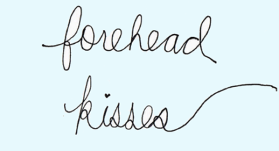 Forehead kisses