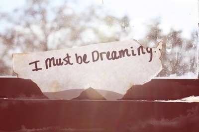 I must be dreaming