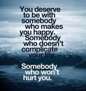 you deserve to be with someone happy you deserve to be with someone happy