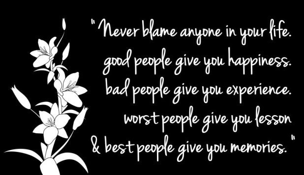 never blame anyone in life never blame anyone in life