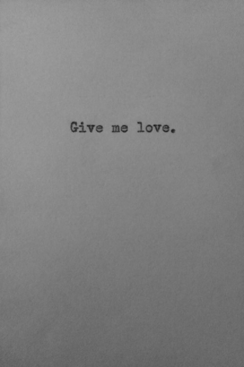 Give me love