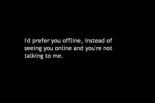 Id prefer you offline