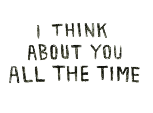 I think about you all the time I think about you all the time