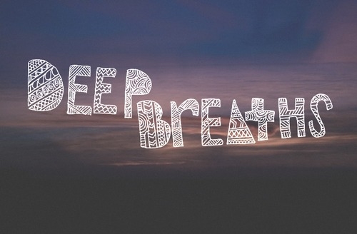 Deep breaths