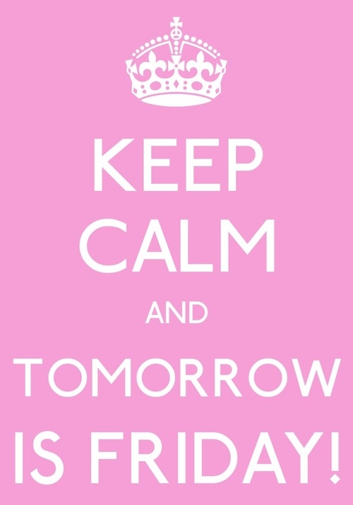 Keep calm and tomorrow is friday Keep calm and tomorrow is friday