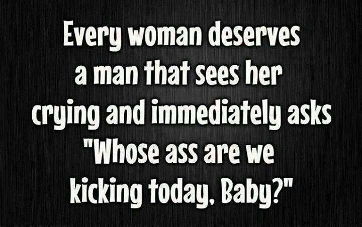 every woman deserves a man who