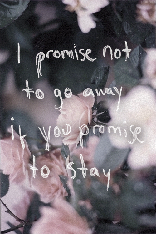 If you promise to stay If you promise to stay