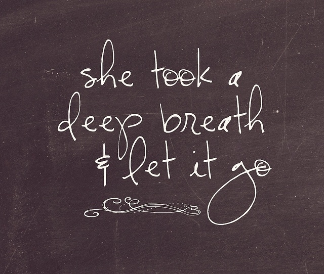 She took a deep breath and let it go