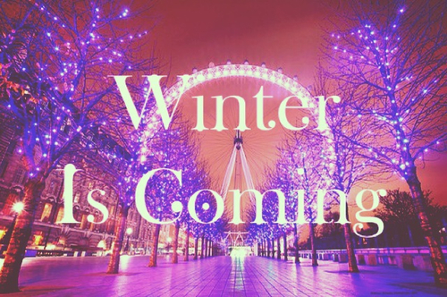 Winter is coming Winter is coming