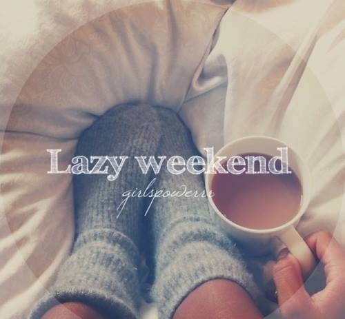 Lazy weekend