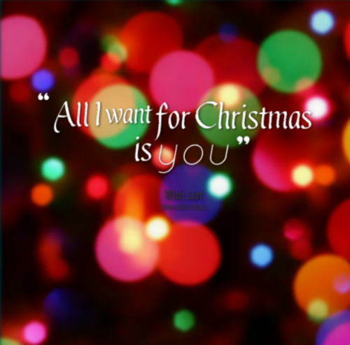 All i want for Christmas is you