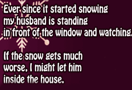 Ever since it started snowing
