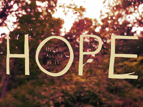 Inside all of us is hope Inside all of us is hope