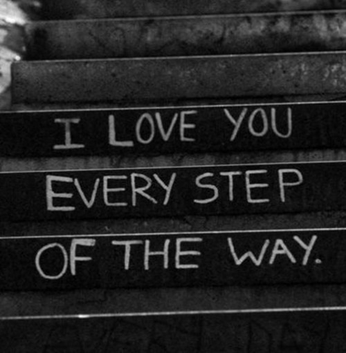 I love you every step of the way I love you every step of the way
