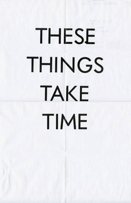 These things take time