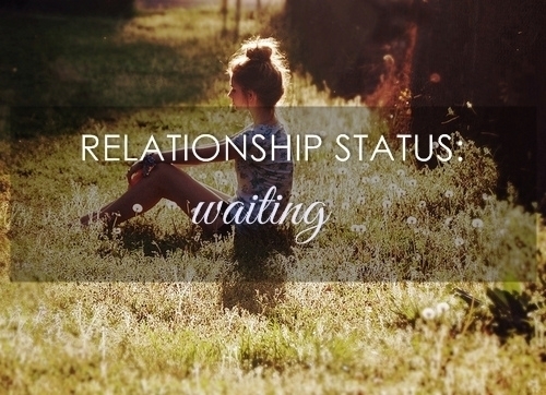 Relationship status: Waiting